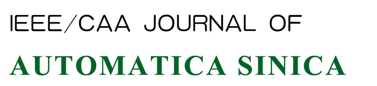 IEEE/CAA JOURNAL OF AUTOMATICA SINICA