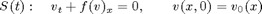 $$ S(t): \quad v_t + f(v)_x = 0, \qquad v(x,0)=v_0(x)$$