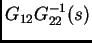 $\displaystyle G_{12}G_{22}^{-1}(s)$